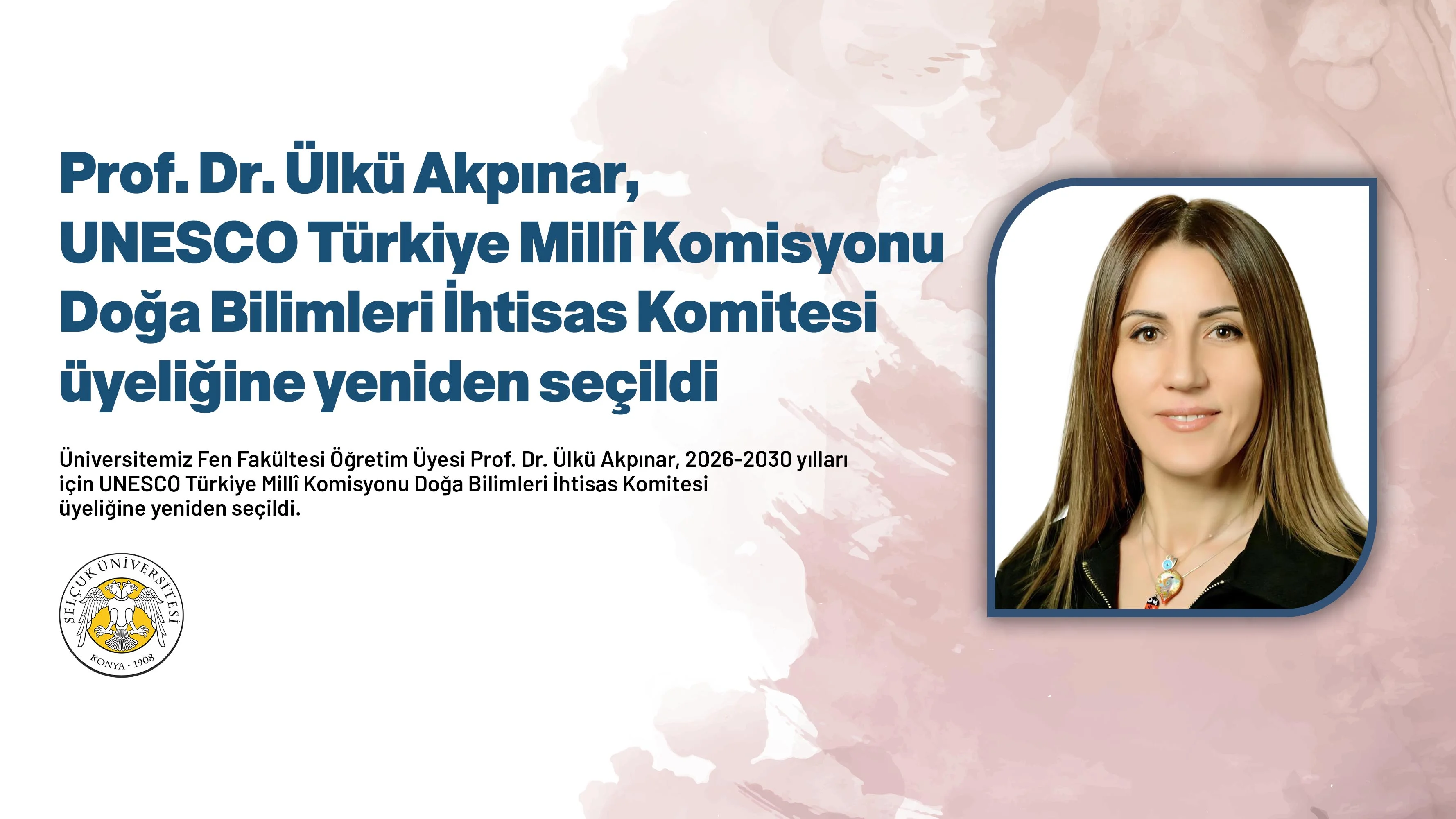 Prof. Dr. Ülkü Akpınar, UNESCO Türkiye Millî Komisyonu Doğa Bilimleri İhtisas Komitesi üyeliğine yeniden seçildi